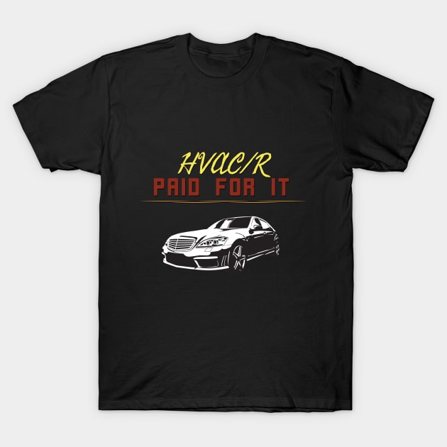 Hvac Paid for it Luxury Car T-Shirt by The Hvac Gang